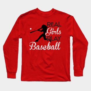 Real girls play baseball Long Sleeve T-Shirt